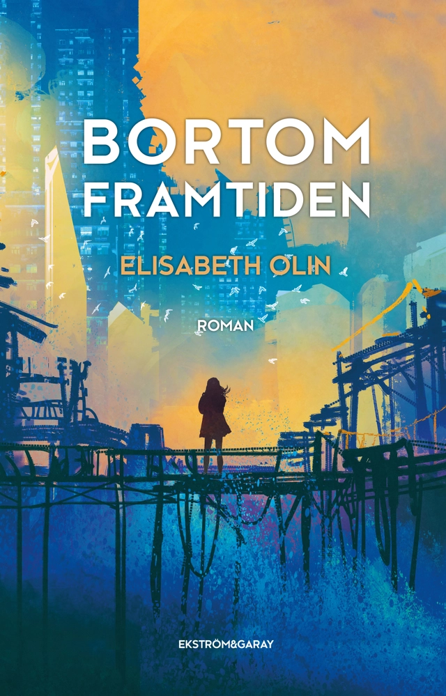 Bortom framtiden; Elisabeth Olin; 2021