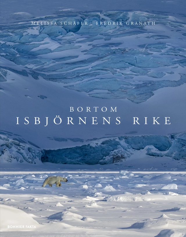 Bortom isbjörnens rike; Fredrik Granath, Melissa Schäfer; 2019