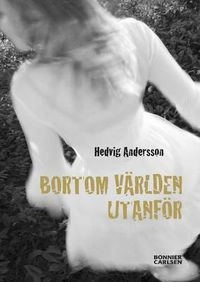 Bortom världen utanför; Hedvig Andersson; 2009