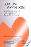 Bortom vi och dom : teoretiska reflektioner om makt, integration och strukturell diskriminering : rapport; integration och strukturell diskriminering Sverige. Utredningen om makt; 2005