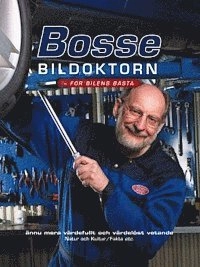 Bosse Bildoktorn : för bilens bästa : ännu mera värdefullt och värdelöst vetande; Bosse Andersson; 2005