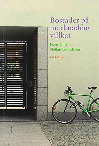 Bostäder på marknadens villkor; Hans Lind, Stellan Lundström; 2007