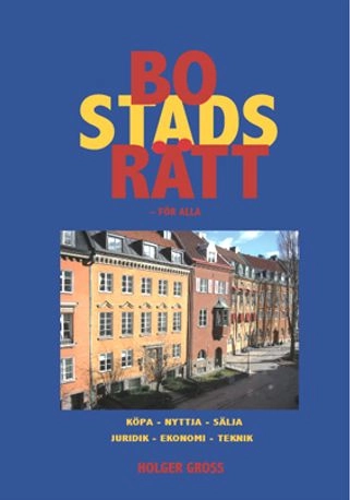 Bostadsrätt - för alla : köpa, nyttja, sälja, juridik, ekonomi, teknik; Holger Gross; 2009