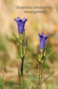 Botaniska besöksmål i Västergötland; Michael Johansson, Karin Kjellberg, Enar Sahlin; 2019