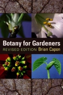 Botany for gardeners : an introduction and guide; Brian Capon; 2005