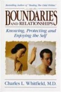Boundaries and relationships - knowing, protecting, and enjoying the self; Charles L. Whitfield; 1993