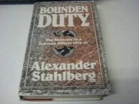 Bounden duty : the memoirs of a German officer 1932-1945; Alexander Stahlberg; 1990