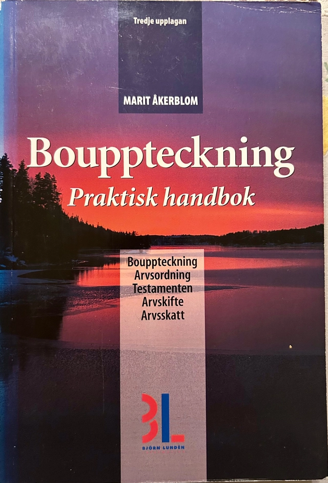 Bouppteckning : praktisk handbok : [bouppteckning, arvsordning, testamenten, arvskifte, arvsskatt]; Marit Åkerblom; 2002