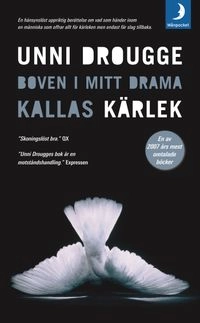 Boven i mitt drama kallas kärlek; Unni Drougge; 2008