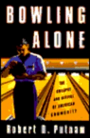 Bowling alone : the collapse and revival of American community; Robert D. Putnam; 2000