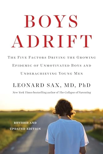 Boys adrift - : the five factors driving the growing epidemic of unmotivated boys and underachieving young men; Leonard Sax; 2016