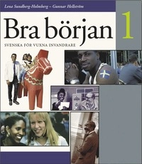 Bra början : svenska för vuxna invandrare. 1; Lena Sundberg-Holmberg, Gunnar Hellström; 2000
