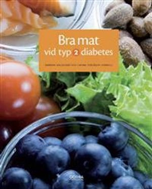 Bra mat vid typ 2-diabetes; Carina Trägårdh Tornhill, Hannah Helgegren; 2014