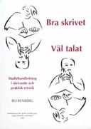 Bra skrivet, väl talat : studiehandledning i skrivande och praktisk retorik; Bo Renberg; 2003
