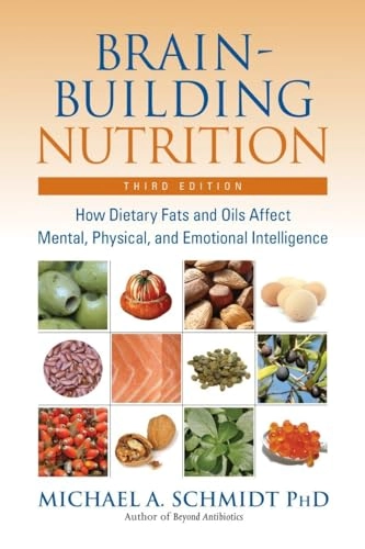Brain-Building Nutrition; Michael A Schmidt; 2006