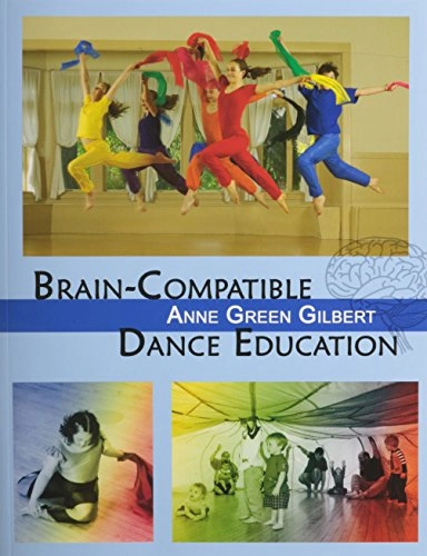 Brain-compatible dance education; Anne Green Gilbert; 2006