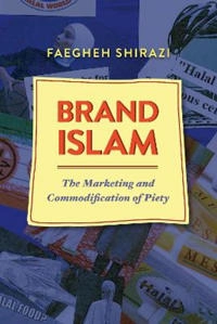 Brand Islam : the marketing and commodification of piety; Faegheh Shirazi; 2016