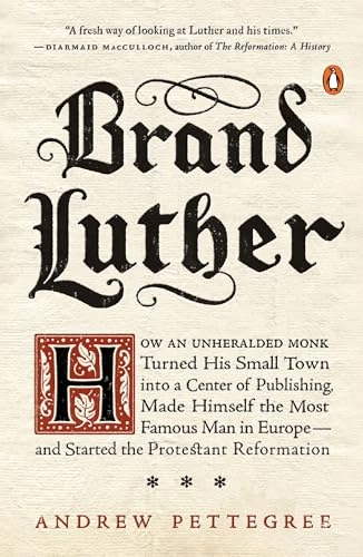 Brand Luther; Andrew Pettegree; 2016