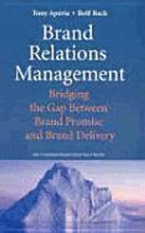 Brand relations management : bridging the gap between brand promise and brand delivery; Tony Apéria; 2004