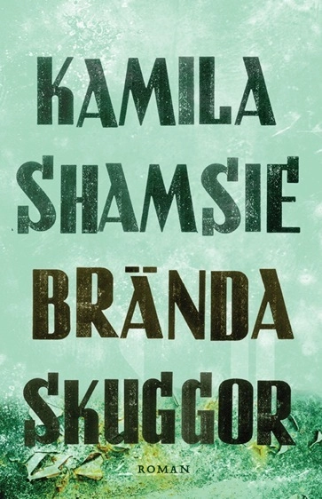 Brända skuggor; Kamila Shamsie; 2014