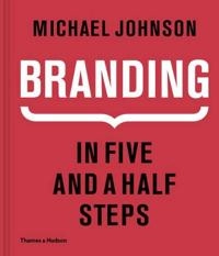 Branding : in five and a half steps; Michael Johnson; 2016