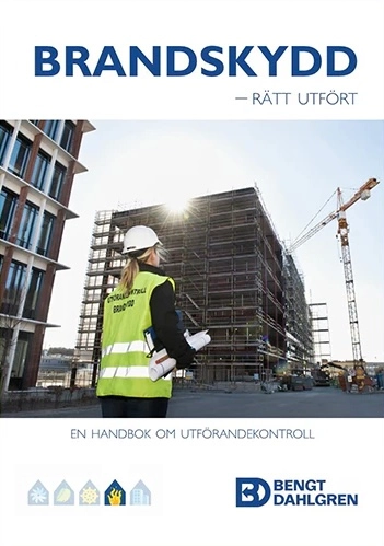 Brandskydd : rätt utfört : en handbok om utförandekontroll; Nils Olsson, Erik Almgren, Malin T. Vester, Johan Josefsson, Samuel Reinwalds; 2013