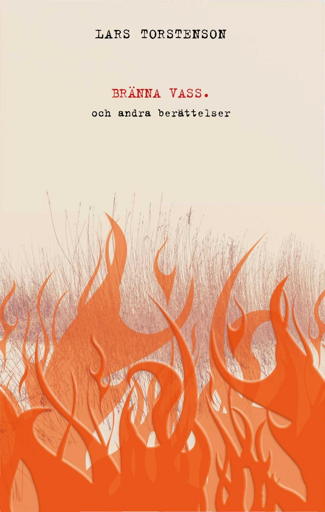 Bränna vass och andra berättelser; Lars Torstenson; 2019
