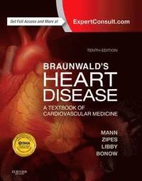 Braunwald's heart disease : a textbook of cardiovascular medicine; Douglas L. Mann, Douglas P. Zipes, Peter Libby, Robert O. Bonow, Eugene Braunwald; 2015