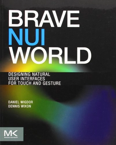 Brave NUI world : designing natural user interfaces for touch and gesture; Daniel. Wigdor; 2010