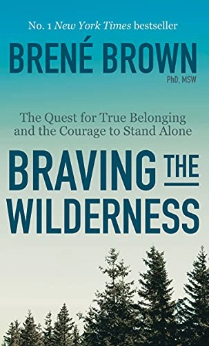 Braving the Wilderness; Brené Brown; 2019