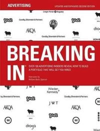 Breaking in : over 100 advertising insiders reveal how to build a portfolio that will get you hired; William Burks Spencer; 2011