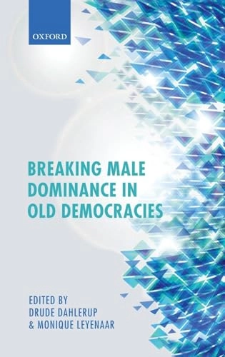 Breaking male dominance in old democracies; Leyenaar Dahlerup, Drude Dahlerup, Monique Leyenaar; 2013
