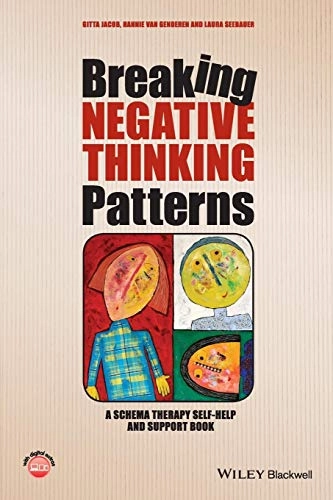 Breaking Negative Thinking Patterns: A Schema Therapy Self-Help and Support; Gitta Jacob, Hannie van Genderen, Laura Seebauer; 2015