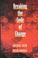 Breaking the code of change; Michael Beer, Nitin Nohria, Harvard University. Graduate School of Business Administration, Harvard Business School
(senare namn), Harvard Business School; 2000