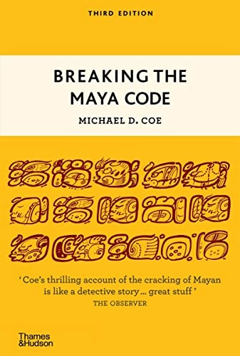 Breaking the Maya code; Michael D. Coe; 2012