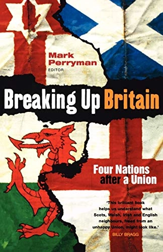 Breaking up Britain : four nations after a Union; Mark Perryman; 2009
