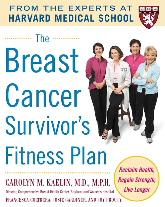 Breast Cancer Survivor's Fitness Plan; Carolyn Kaelin, Francesca Coltrera, Josie Gardiner, Joy Prouty; 2006