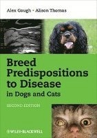 Breed Predispositions to Disease in Dogs and Cats; Alex Gough, Alison Thomas; 2010