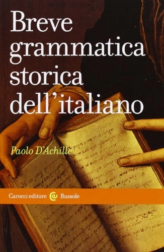 Breve grammatica storica dell'italianoVolym 116 av Bussole (Roma)Volym 116 av Bussole: Studi linguistico-letterariVolym 116 av Le bussole; Paolo D'Achille