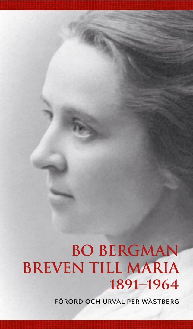 Breven till Maria 1891-1964; Bo Bergman; 2025