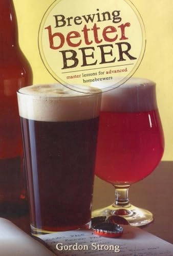 Brewing Better Beer; Gordon Strong; 2011