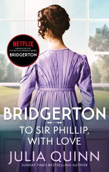 Bridgerton: To Sir Phillip, With Love (Bridgertons Book 5); Julia Quinn; 2021
