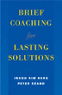 Brief Coaching for Lasting Solutions; Insoo Kim Berg, Peter Szabó; 2005