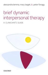 Brief dynamic interpersonal therapy : a clinician's guide; Alessandra Lemma; 2011