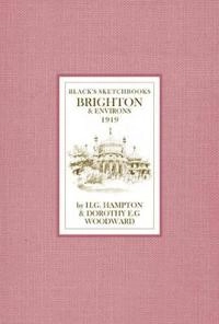 Brighton and Environs; Dorothy E G Woollard, H G Hampton; 2009