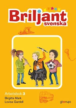 Briljant Svenska Arbetsbok 3; Birgitta Mark, Lovisa Gardell; 2012