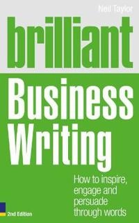 Brilliant Business Writing 2e : How to inspire, engage and persuade through words [Elektronisk resurs]; Neil Taylor; 2011