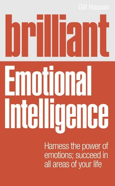 Brilliant Emotional Intelligence; Gill Hasson; 2012