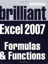 Brilliant Excel 2007 Solutions: Formulas and Functions; Paul McFedries; 2007