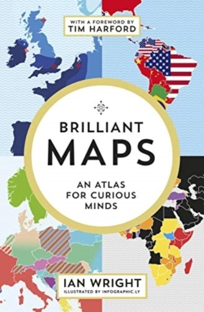 Brilliant Maps - An Atlas for Curious Minds; Ian Wright; 2021